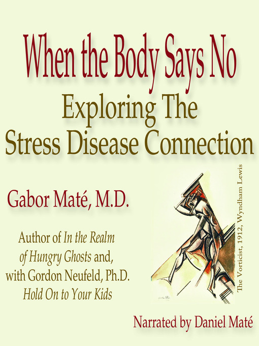 Title details for When the Body Says No by Gabor Maté - Available